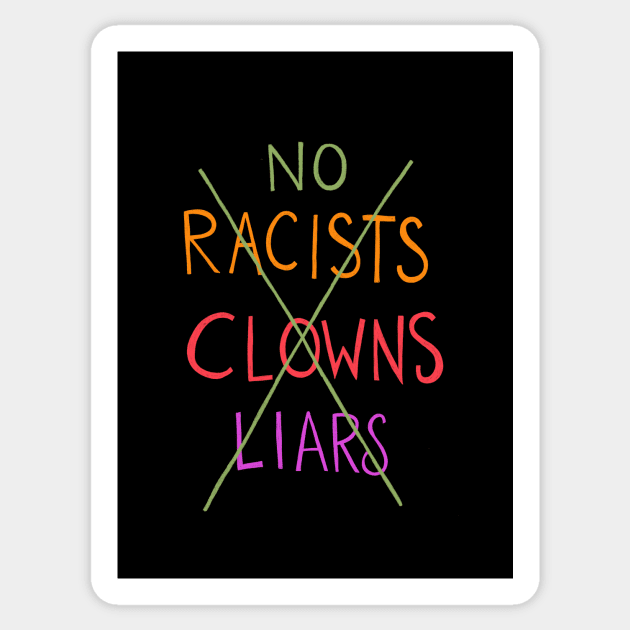 No Racists Clowns Liars Sticker by IllustratedActivist